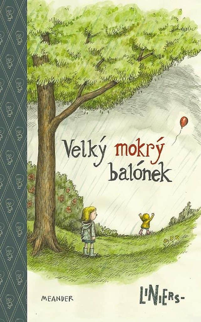 obal knihy - LINIERS, R. Velký mokrý balónek.