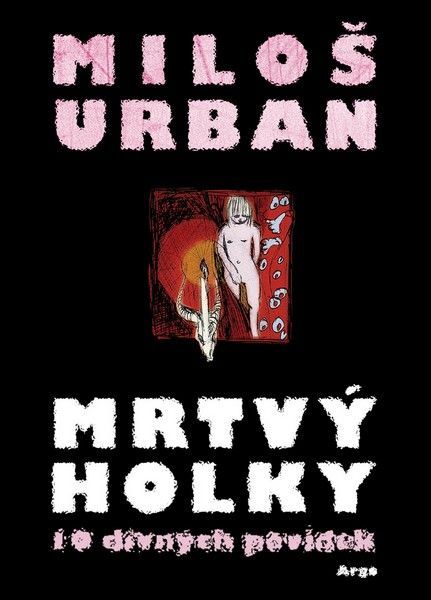 obal knihy - URBAN, Miloš. Mrtvý holky: 10 divných povídek.