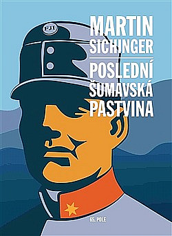 obal knihy - SICHINGER, Martin. Poslední šumavská pastvina.