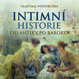 obal knihy - VONDRUŠKA, V. Intimní historie: od antiky po baroko.