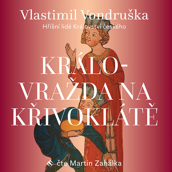 obal knihy - VONDRUŠKA, V. Královražda na Křivoklátě: Hříšní lidé Království českého.