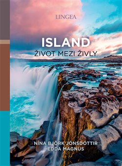 obal knihy - JÓNSDÓTTIR, Nína Björk a MAGNUS, Edda. Island: život mezi živly.