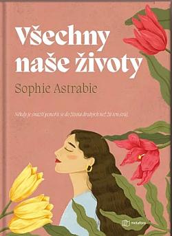 obal knihy - ASTRABIE, Sophie. Všechny naše životy.