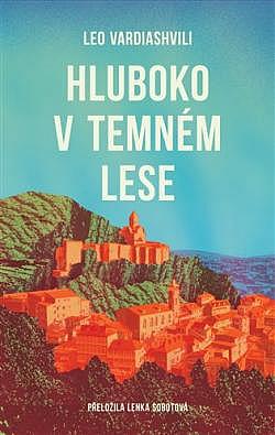 obal knihy - VARDIASHVILI, Leo. Hluboko v temném lese.