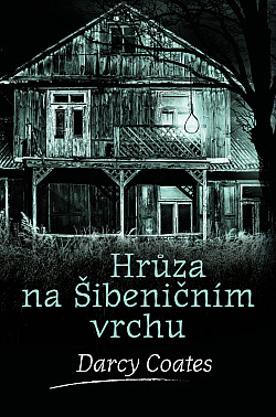 obal knihy - COATES, Darcy. Hrůza na Šibeničním vrchu.