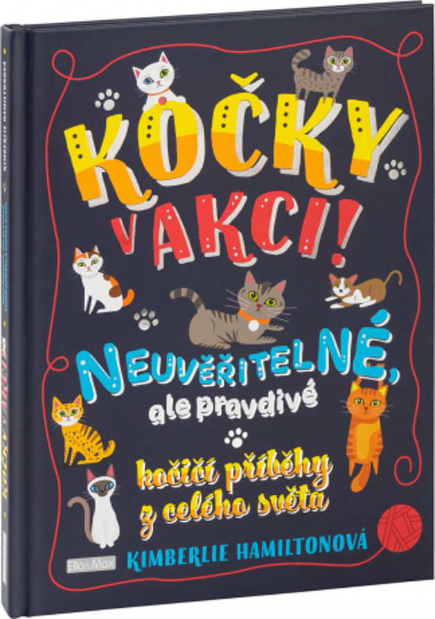 obal knihy - HAMILTON, Kimberlie. Kočky v akci!: neuvěřitelné, ale pravdivé kočičí příběhy z celého světa.