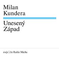 obal knihy - KUNDERA, Milan. Unesený Západ. CD.