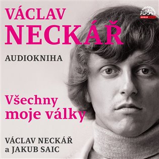 obal knihy - NECKÁŘ, Václav; NECKÁŘ, Jan a HLAVÁČ, Jan. Všechny moje války.