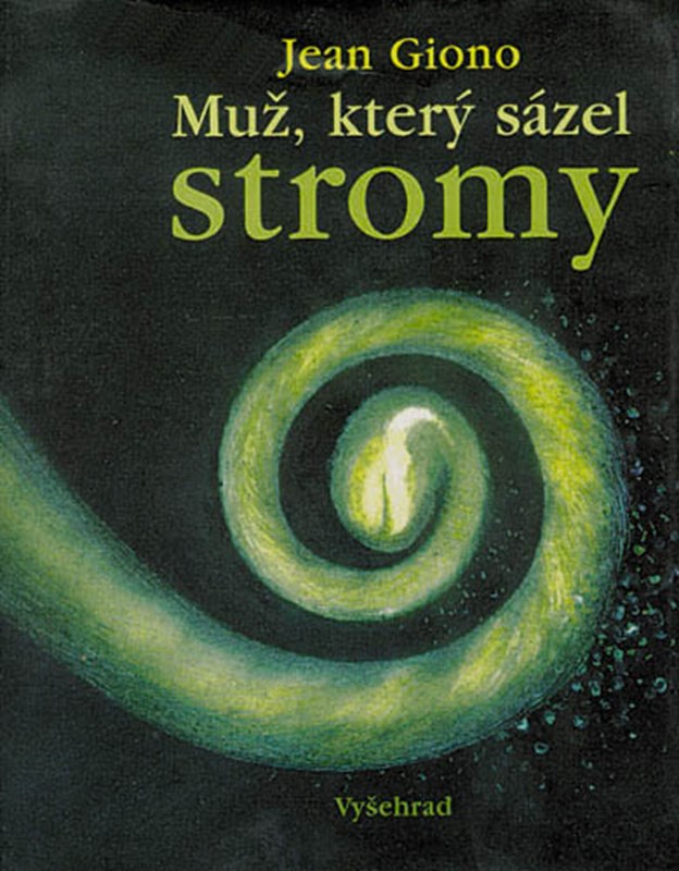 obal knihy - GIONO, Jean; STAVINOHOVÁ, Zdeňka a KONSTANTINOVÁ, Helena. Muž, který sázel stromy.