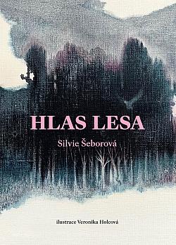 obal knihy - ŠEBOROVÁ, Silvie. Hlas lesa.