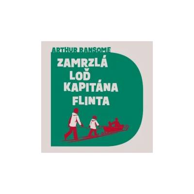 obal knihy - RANSOME, Arthur. Zamrzlá loď kapitána Flinta. CD.