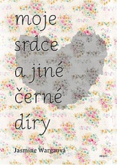 obal knihy - WARGA, Jasmine. Moje srdce a jiné černé díry.
