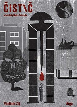 obal knihy - ZLÝ, Vladimír. Čistič: kriminální příběh z Ostravy