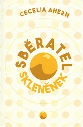 obal knihy - AHERN, Cecelia. Sběratel skleněnek