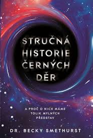 obal knihy - SMETHURST, Becky. Stručná historie černých děr