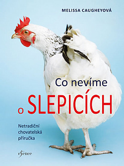 obal knihy - CAUGHEY, Melissa. Co nevíme o slepicích
