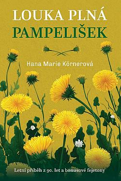 obal knihy - KÖRNEROVÁ, Hana Marie. Louka plná pampelišek