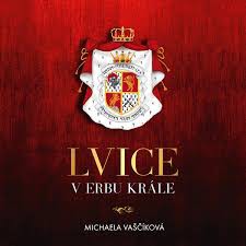 obal knihy - VAŠČÍKOVÁ, Michaela. Lvice v erbu krále. CD