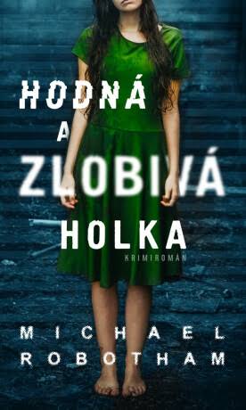 obal knihy - ROBOTHAM, Michael. Hodná a zlobivá holka